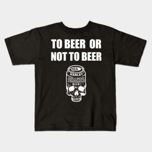 To Beer Or Not To Beer Kids T-Shirt